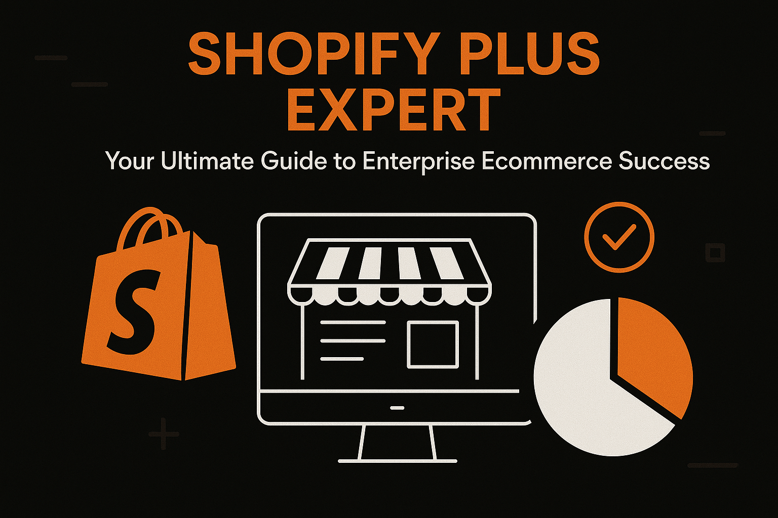 Shopify Plus Expert: Your Ultimate Guide to Enterprise Ecommerce Success
